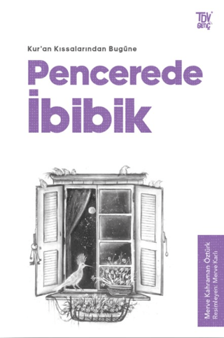 Kuran Kıssalarından Bugüne Pencerede İbibik