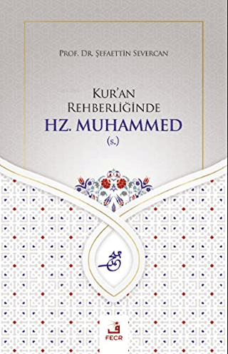 Kur'an Rehberliğinde Hz. Muhammed (s.)