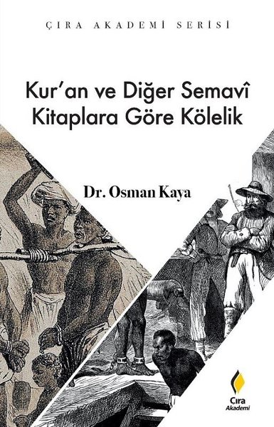 Kur'an ve Diğer Semavi Kitaplara Göre Kölelik Osman Kaya