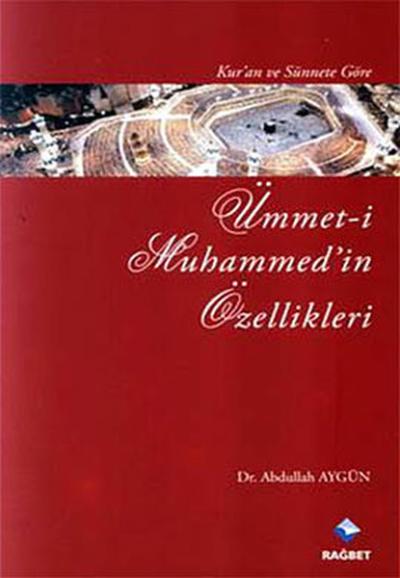 Kur'an ve Sünnet'e Göre Ümmet-i Muhammed'in Özellikleri
