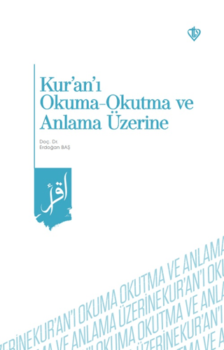 Kur'an'ı Okuma Okutma ve Anlama Üzerine