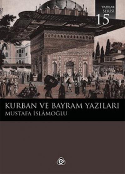 Kurban ve Bayram Yazıları 15 %30 indirimli Mustafa İslamoğlu