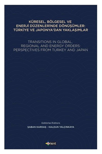 Küresel, Bölgesel ve Enerji Düzenlerinde Dönüşümler: Türkiye ve Japony
