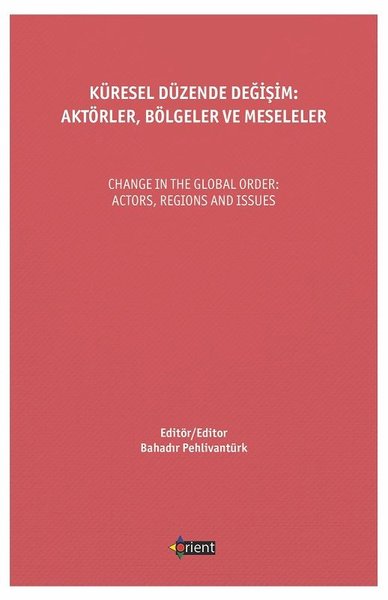 Küresel Düzende Değişim: Aktörler, Bölgeler Ve Meseleler Bahadır Pehli