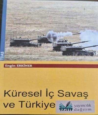 Küresel İç Savaş ve Türkiye Engin Erkiner
