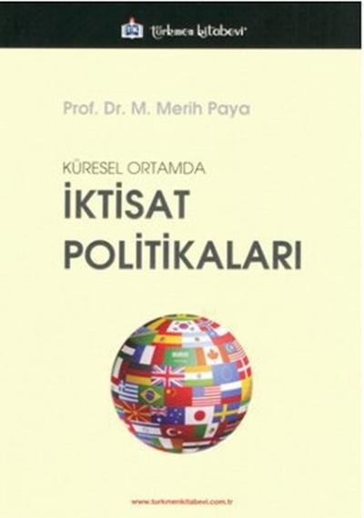 Küresel Ortamda İktisat Politikaları %10 indirimli M. Merih Paya