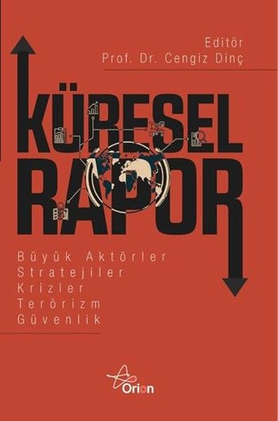 Küresel Rapor - Büyük Aktörler Stratejiler Krizler Terörizm Güvenlik
