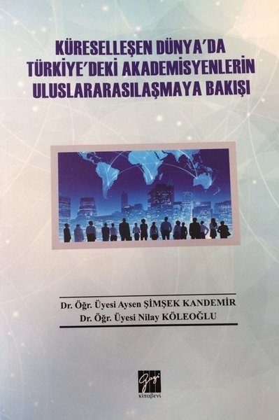 Küreselleşen Dünya'da Türkiye'deki Akademisyenlerin Uluslararasılaşmay