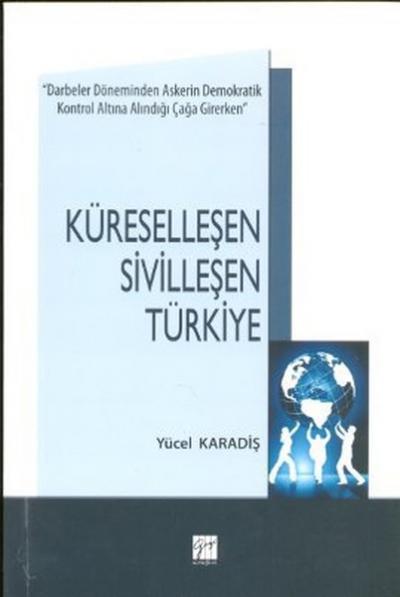 Küreselleşen Sivilleşen Türkiye %5 indirimli Yücel Karadiş
