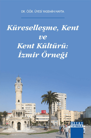 Küreselleşme, Kent Ve Kent Kültürü İzmir Örneği