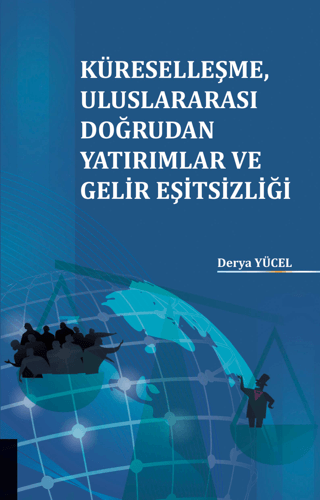 Küreselleşme Uluslararası Doğrudan Yatırımlar ve Gelir Eşitsizliği