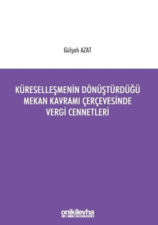Küreselleşmenin Dönüştürdüğü Mekan Kavramı Çerçevesinde Vergi Cennetleri