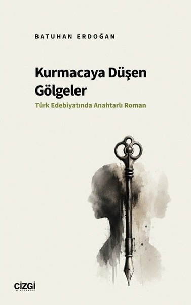 Kurmacaya Düşen Gölgeler - Türk Edebiyatında Anahtarlı Roman