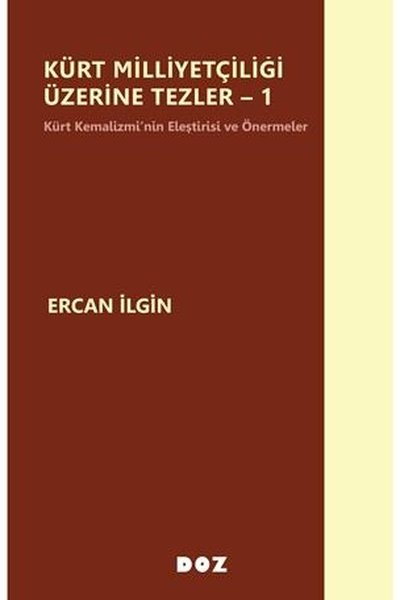 Kürt Milliyetçiliği Üzerine Tezler - 1 Kürt Kemalizmi'nin Eleştirisi ve Önermeler