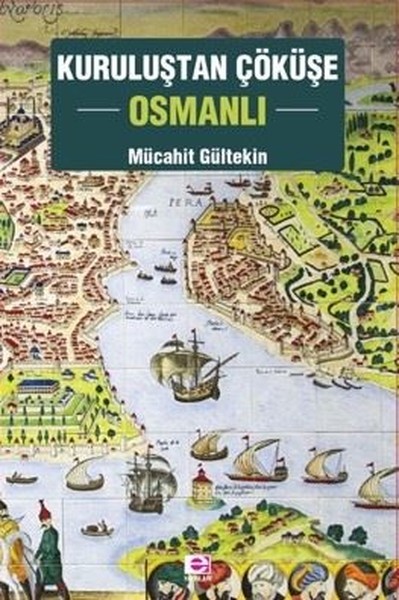 Kuruluştan Çöküşe Osmanlı Mücahit Gültekin
