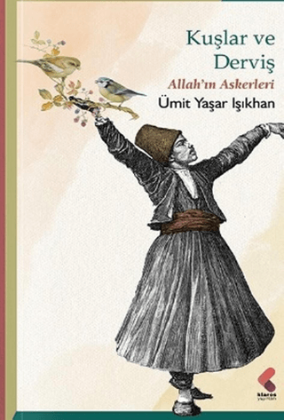 Kuşlar ve Derviş - Allah'ın Askerleri Ümit Yaşar Işıkhan