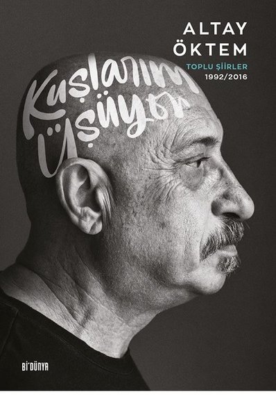 Kuşlarım Üşüyor - Toplu Şiirler 1992 - 2016 (Ciltli)