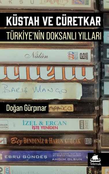 Küstah ve Cüretkar: Türkiye'de Doksanlı Yıllar Doğan Gürpınar