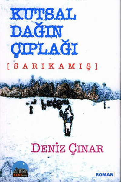 Kutsal Dağın Çıplağı (Sarıkamış) Deniz Çınar