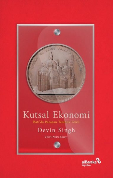 Kutsal Ekonomi: Batı'da Paranın Teolojik Gücü Devin Singh
