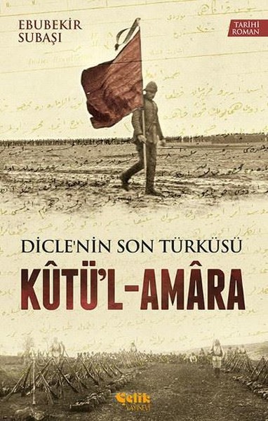 Dicle'nin Son Türküsü Kütü'l - Amara Ebubekir Subaşı