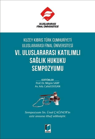 Kuzey Kıbrıs Türk Cumhuriyeti Uluslararası Final Üniversitesi VI. Uluslararası Katılımlı Sağlık Hukuku Sempozyumu