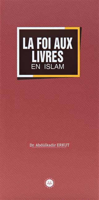 La Foi Aux Livres En Islam (İslamda Kitaplara İman) Fransızca