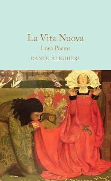 La Vita Nuova: Love Poems (Macmillan Collector's Library)  Dante Aligh