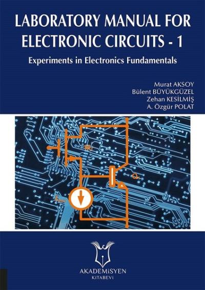 Laboratory Manual for Electronic Circuits - 1 Murat Aksoy