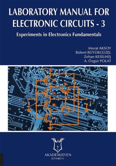 Laboratory Manual for Electronic Circuits - 3 Murat Aksoy