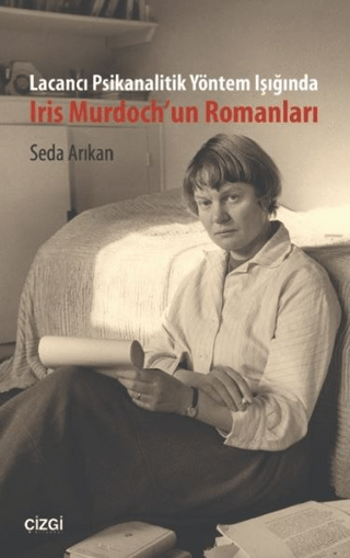 Lacancı Psikanalitik Yöntem Işığında Iris Murdoch'un Romanları