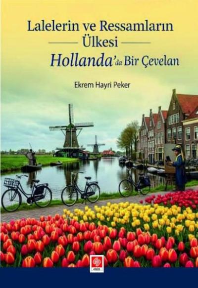 Lalelerin ve Ressamların Ülkesi Hollanda'da Bir Çevelan Ekrem Hayri Pe