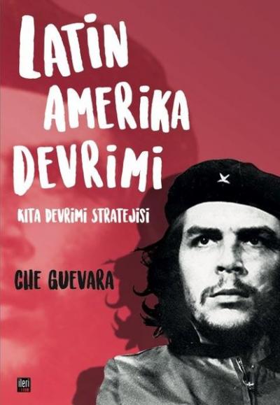 Latin Amerika Devrimi Ernesto Che Guevara