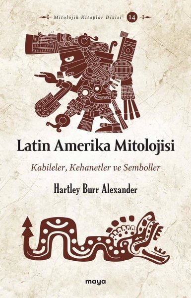 Latin Amerika Mitolojisi: Kabileler Kehanetler ve Semboller