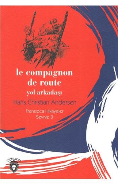 Le Compagnon De Route Yol Arkadaşı-Fransızca Hikayeler Seviye 3