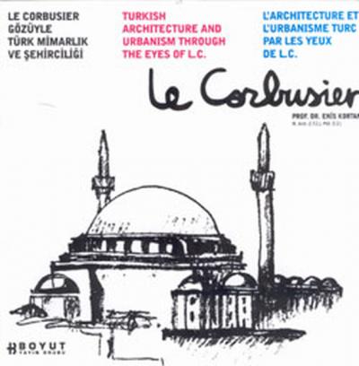 Le Corbusier Gözüyle Türk Mimarlık ve Şehirciliği %25 indirimli Prof.D