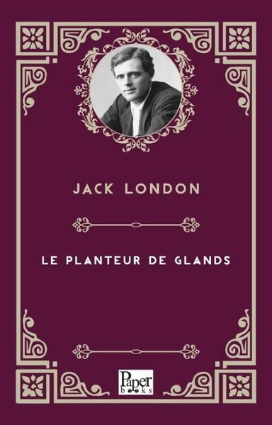 Le Planteur De Glands Jack London