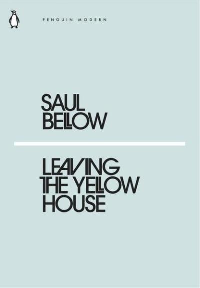 Leaving the Yellow House Saul Bellow