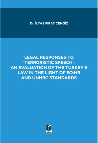 Legal Responses to Terroristic Speech: An Evaluation of the Turkey's Law in the Light of Ecthr and Unhrc Standards