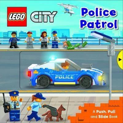 LEGO City Police Patrol: A Push, Pull and Slide Book (LEGO® City. Push