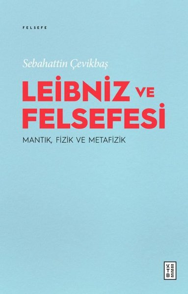 Leibniz ve Felsefesi MantıkFizik ve Metafizik