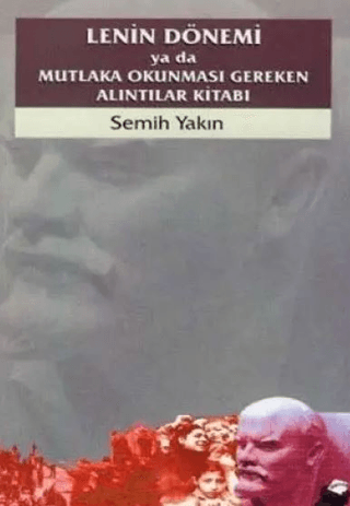 Lenin Dönemi ya da Mutlaka Okunması Gereken Alıntılar Kitabı