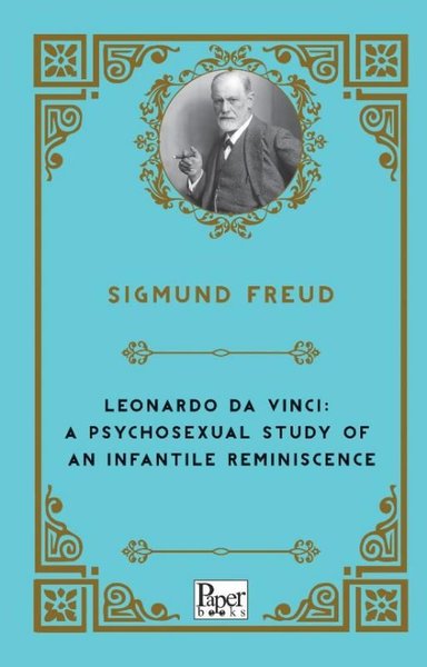 Leonardo Da Vinci: A Psychosexual Study of An Infantile Reminiscence S