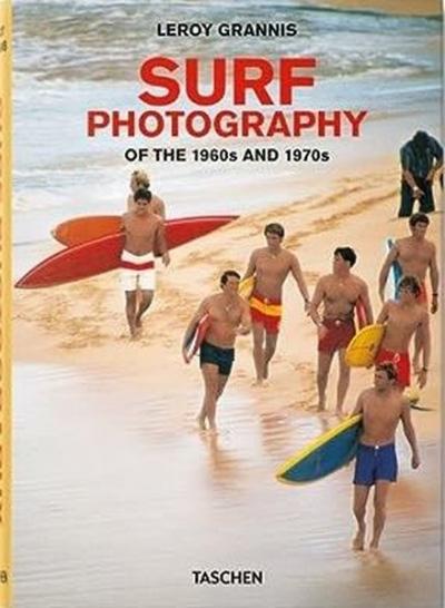 LeRoy Grannis. Surf Photography of the 1960s and 1970s (Ciltli)
