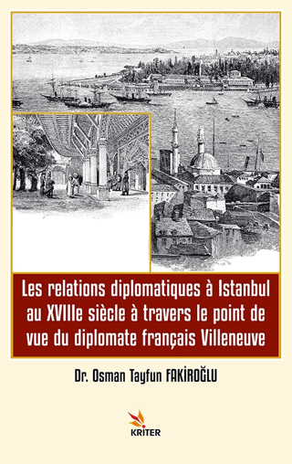 Les relations diplomatiques a Istanbul au XVIIIe siecle a travers le point de vue du diplomate français Villeneuve