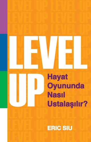 Level Up : Hayat Oyununda Nasıl Ustalaşılır ?