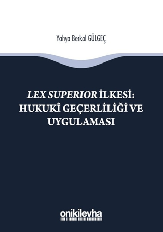 Lex Süperior İlkesi : Hukuki Geçerliliği ve Uygulaması