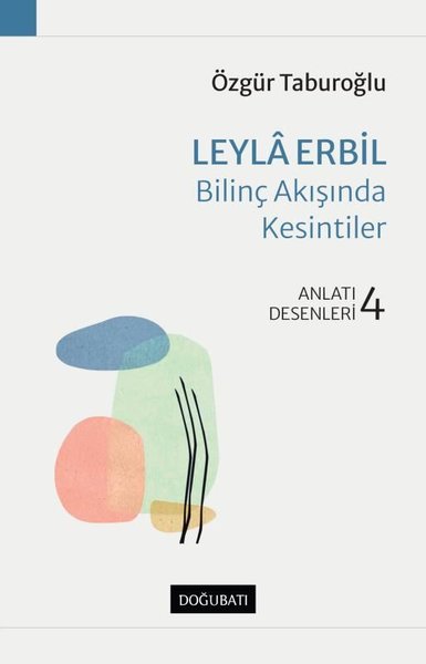Leyla Erbil: Bilinç Akışında Kesintiler - Anlatı Desenleri 4 Özgür Tab