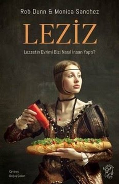 Leziz - Lezzetin Evrimi Bizi Nasıl İnsan Yaptı?