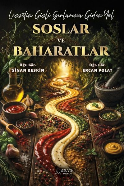 Lezzetin Gizli Sırlarına Giden Yol Soslar ve Baharatlar Ercan Polat